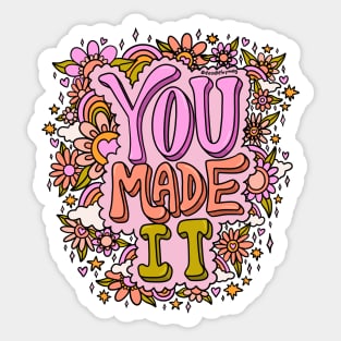 You Made It Sticker